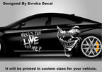 Joker Would You Live For Me, the greatest villain ever, JOKER, Super Hero Villain Inspired Car Side Decal, Universal Size, Cast Vinyl Wrap - Evreka Decal