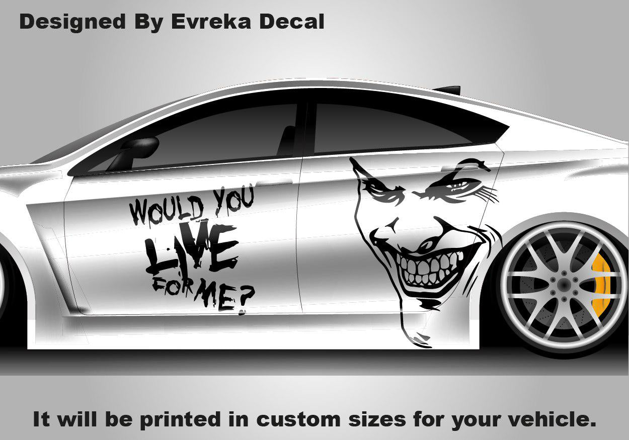Joker Would You Live For Me, the greatest villain ever, JOKER, Super Hero Villain Inspired Car Side Decal, Universal Size, Cast Vinyl Wrap - Evreka Decal